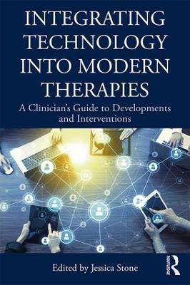 Integrating Technology into Modern Therapies: A Clinician’s Guide to Developments and Interventions - cover