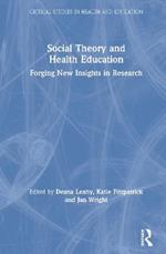 Social Theory and Health Education: Forging New Insights in Research