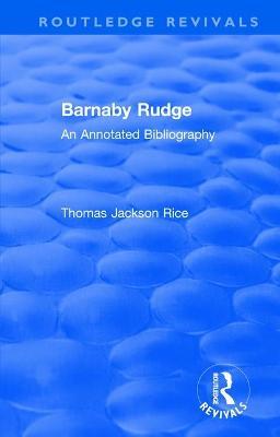 Routledge Revivals: Barnaby Rudge (1987 ): An Annoted Bibliography - Thomas Jackson Rice - cover