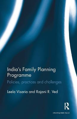 India's Family Planning Programme: Policies, practices and challenges - Leela Visaria,Rajani R. Ved - cover