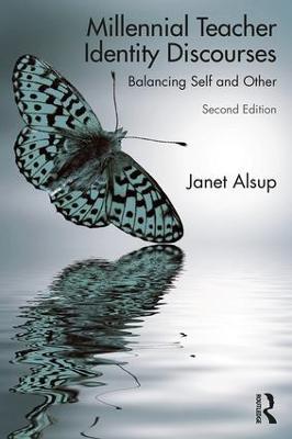 Millennial Teacher Identity Discourses: Balancing Self and Other - Janet Alsup - cover