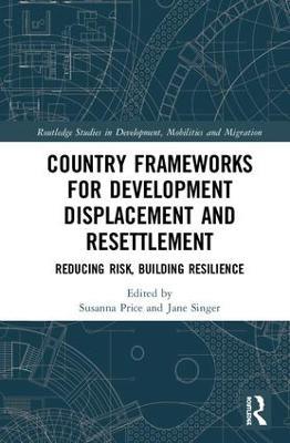 Country Frameworks for Development Displacement and Resettlement: Reducing Risk, Building Resilience - cover