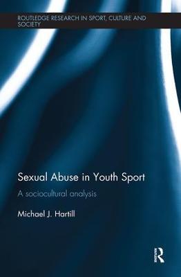 Sexual Abuse in Youth Sport: A sociocultural analysis - Michael J. Hartill - cover