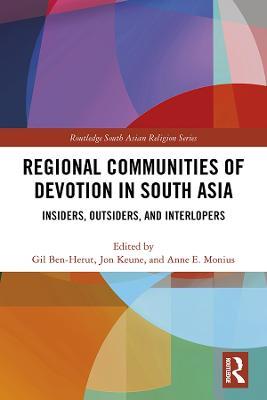 Regional Communities of Devotion in South Asia: Insiders, Outsiders, and Interlopers - cover