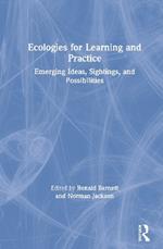Ecologies for Learning and Practice: Emerging Ideas, Sightings, and Possibilities