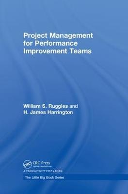 Project Management for Performance Improvement Teams - William S. Ruggles,H. James Harrington - cover