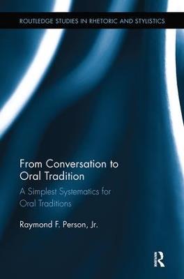From Conversation to Oral Tradition: A Simplest Systematics for Oral Traditions - Raymond F Person - cover