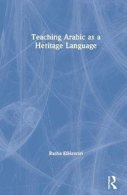 Teaching Arabic as a Heritage Language - Rasha ElHawari - cover