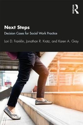 Next Steps: Decision Cases for Social Work Practice - Lori Franklin,Jonathan Kratz,Karen Gray - cover