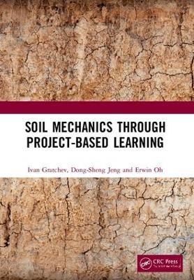 Soil Mechanics Through Project-Based Learning - Ivan Gratchev,Dong-Sheng Jeng,Erwin Oh - cover