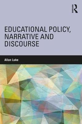 Educational Policy, Narrative and Discourse - Allan Luke - cover