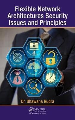 Flexible Network Architectures Security: Principles and Issues - Bhawana Rudra - cover