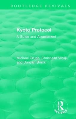 Routledge Revivals: Kyoto Protocol (1999): A Guide and Assessment - Michael Grubb,Christiaan Vrolijk,Duncan Brack - cover
