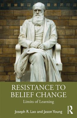 Resistance to Belief Change: Limits of Learning - Joseph Lao,Jason Young - cover