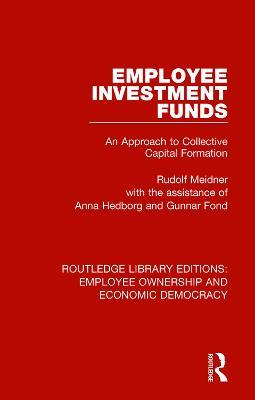 Employee Investment Funds: An Approach to Collective Capital Formation - Rudolf Meidner,Anna Hedborg,Gunnar Fond - cover