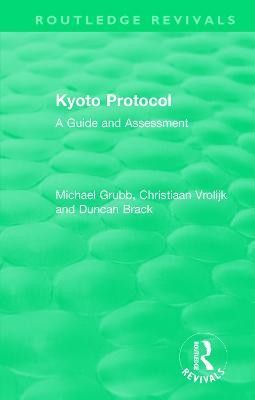Routledge Revivals: Kyoto Protocol (1999): A Guide and Assessment - Michael Grubb,Christiaan Vrolijk,Duncan Brack - cover