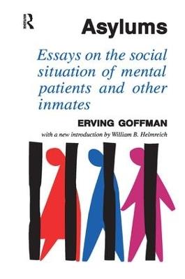 Asylums: Essays on the Social Situation of Mental Patients and Other Inmates - David Dutton,Erving Goffman - cover