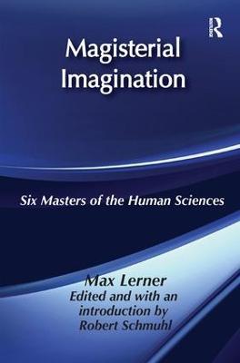 Magisterial Imagination: Six Masters of the Human Science - Max Lerner - cover