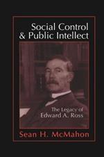 Social Control and Public Intellect: The Legacy of Edward A.Ross