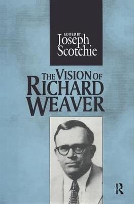 The Vision of Richard Weaver - Joseph A. Scotchie - cover