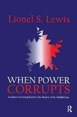 When Power Corrupts: Academic Governing Boards in the Shadow of the Adelphi Case - cover