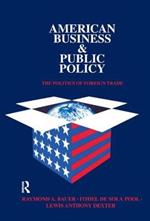 American Business and Public Policy: The politics of foreign trade