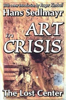 Art in Crisis: The Lost Center - Hans Sedlmayr - cover