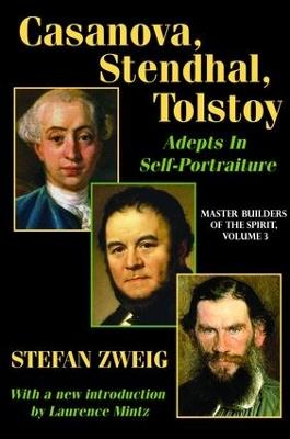 Casanova, Stendhal, Tolstoy: Adepts in Self-Portraiture: Volume 3, Master Builders of the Spirit - Stefan Zweig - cover