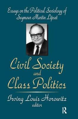 Civil Society and Class Politics: Essays on the Political Sociology of Seymour Martin Lipset - Irving Louis Horowitz - cover
