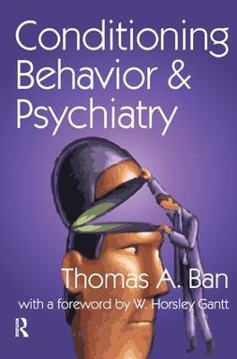 Conditioning Behavior and Psychiatry - Thomas A. Ban,W. Horsley Gantt - cover