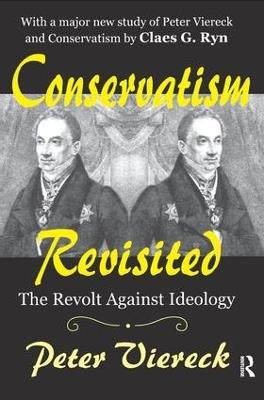 Conservatism Revisited: The Revolt Against Ideology - Peter Viereck - cover