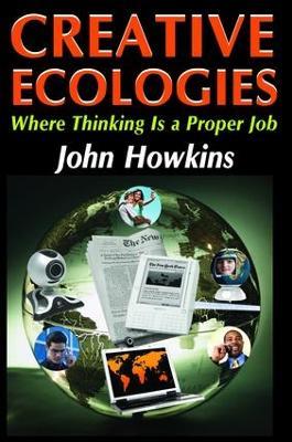 Creative Ecologies: Where Thinking Is a Proper Job - Bronislaw Malinowski,John Howkins - cover