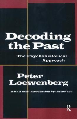 Decoding the Past: The Psychohistorical Approach - Peter Loewenberg - cover