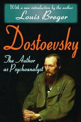 Dostoevsky: The Author as Psychoanalyst - Louis Breger - cover