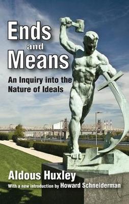 Ends and Means: An Inquiry into the Nature of Ideals - Aldous Huxley - cover