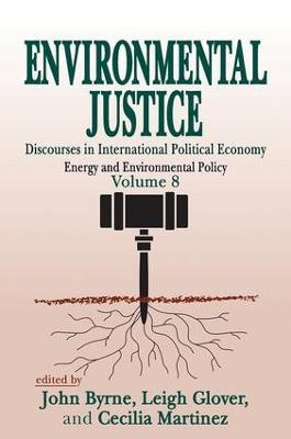 Environmental Justice: International Discourses in Political Economy - cover