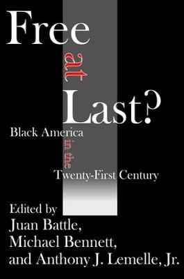 Free at Last?: Black America in the Twenty-first Century - Juan Battle,Michael Bennett,Anthony J. Lemelle - cover