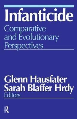 Infanticide: Comparative and Evolutionary Perspectives - Glenn Hausfater,Sarah Blaffer Hrdy - cover