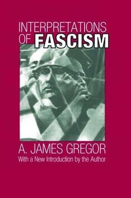 Interpretations of Fascism - A. James Gregor - cover