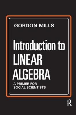 Introduction to Linear Algebra: A Primer for Social Scientists - Gordon Mills - cover