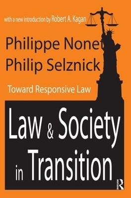 Law and Society in Transition: Toward Responsive Law - Philippe Nonet,Philip Selznick,Robert A. Kagan - cover