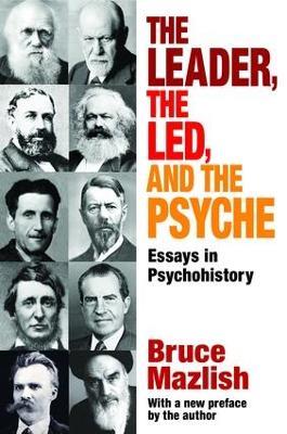 The Leader, the Led, and the Psyche: Essays in Psychohistory - Edward Alexander - cover