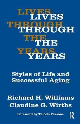 Lives Through the Years: Styles of Life and Successful Aging - Claudine G. Wirths,Richard A. Williams - cover