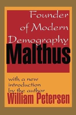 Malthus: Founder of Modern Demography - William Petersen - cover