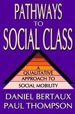 Pathways to Social Class: A Qualitative Approach to Social Mobility
