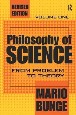 Philosophy of Science: Volume 1, From Problem to Theory - Mario Bunge - cover