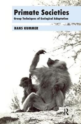 Primate Societies: Group Techniques of Ecological Adaptation - Hans Kummer - cover