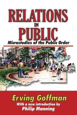 Relations in Public: Microstudies of the Public Order - Erving Goffman - cover