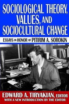 Sociological Theory, Values, and Sociocultural Change: Essays in Honor of Pitirim A. Sorokin - Harriet Martineau - cover