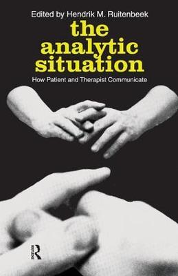 The Analytic Situation: How Patient and Therapist Communicate - Peter F. Drucker,Hendrik M. Ruitenbeek - cover
